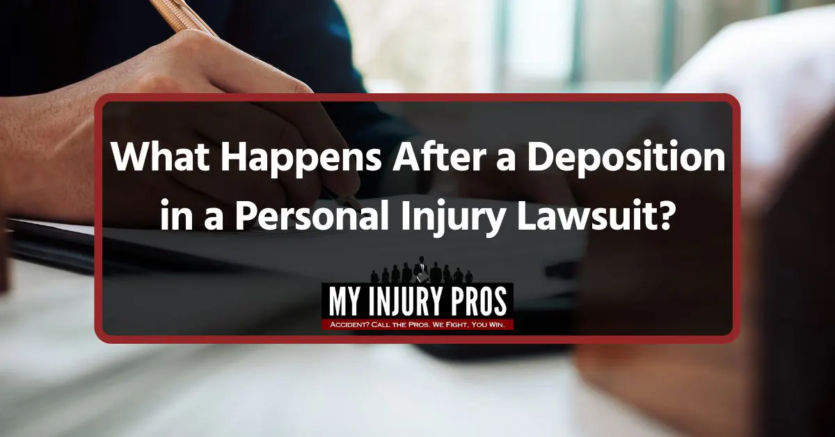 What Happens After a Deposition in a Personal Injury Lawsuit?